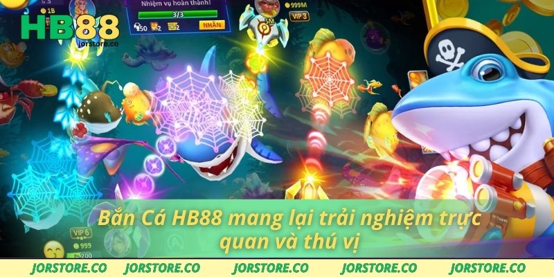 Bắn Cá HB88 mang lại trải nghiệm trực quan và thú vị