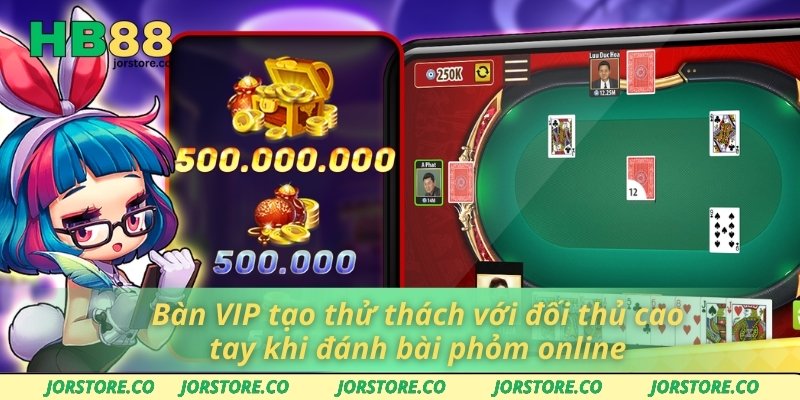 Bàn VIP tạo thử thách với đối thủ cao tay khi đánh bài phỏm online