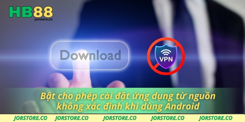 Bật cho phép cài đặt ứng dụng từ nguồn không xác định khi dùng Android