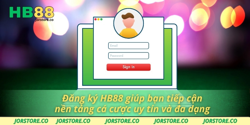 Đăng ký HB88 giúp bạn tiếp cận nền tảng cá cược uy tín và đa dạng