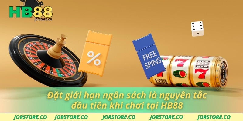 Đặt giới hạn ngân sách là nguyên tắc đầu tiên khi chơi tại HB88