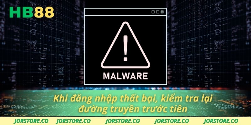 Khi đăng nhập thất bại, kiểm tra lại đường truyền trước tiên