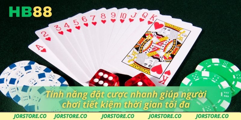 Tính năng đặt cược nhanh giúp người chơi tiết kiệm thời gian tối đa